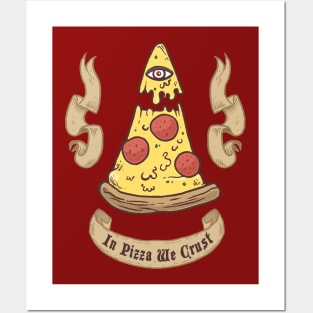 In Pizza We Crust Posters and Art